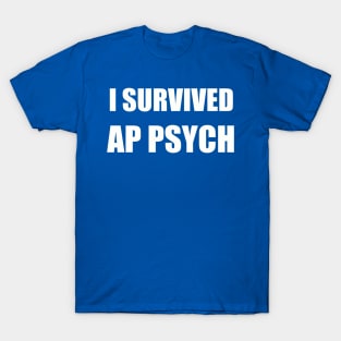 I Survived: AP Psychology (Funny T-Shirt)! T-Shirt